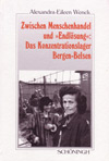 Zwischen Menschenhandel und "Endlösung": Das Konzentrationslager Bergen-Belsen